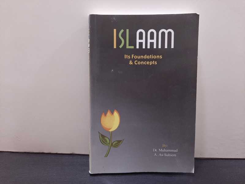 ISLAAM .. Its Foundations & Concepts