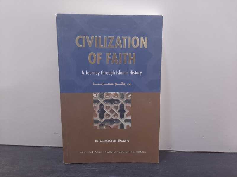 CIVILIZATION OF FAITH .. A Journey through Islamic History