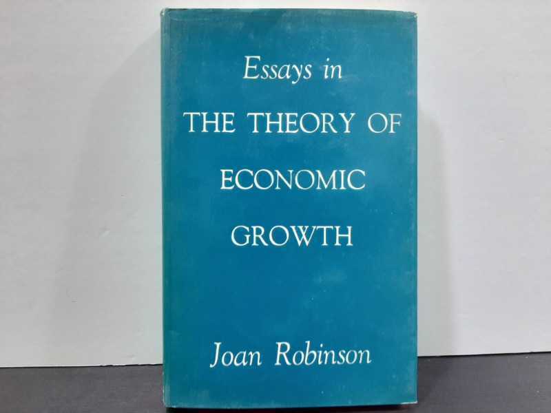 Essays in THE THEORY OF ECONOMICS GROWTH