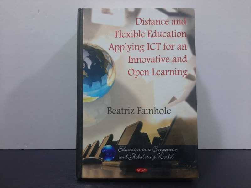 Distance and Flexible Education Applying ICT for an Lnnovative and Open Learning