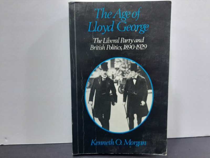The Age of Lloyad George .. The Liberal Party and British Politis 1890-1929