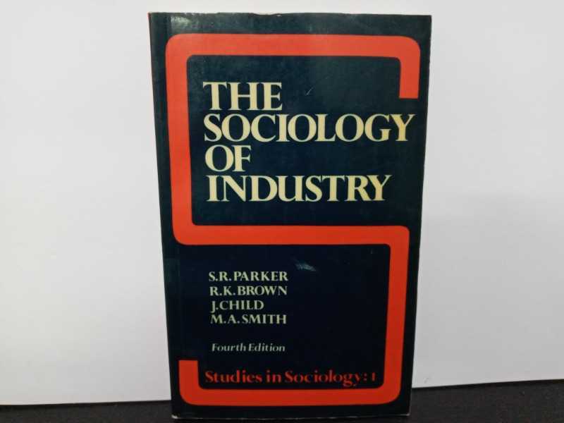 THE SOCIOLOGY OF INDUSTRY