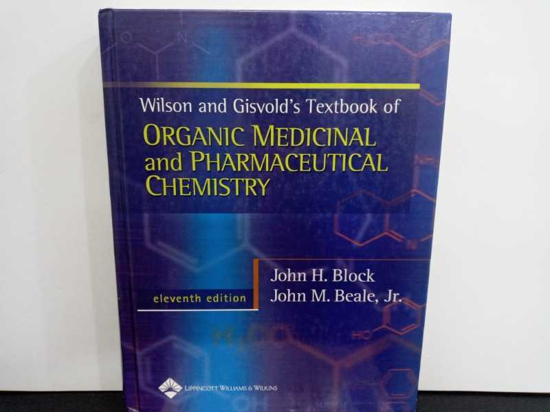 Wilson and Gisvolds Textbook of ORGANIC MEDICINAL and PHARMACEUTICAL CHEMISTRY