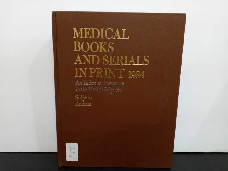 MEDICAL BOOKS AND SERIALS IN PRINT 1984