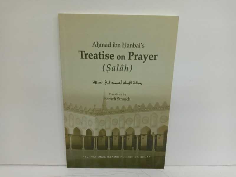 Ahmad ibn Hanbals Treatise on Prayer Salah