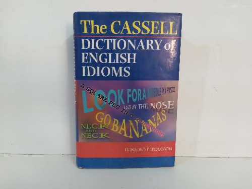 The CASSELL DICTIONARY of ENGLISH IDIOMS