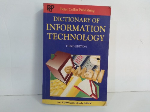DICTIONARY OF INFORMATION TECHNOLOGY