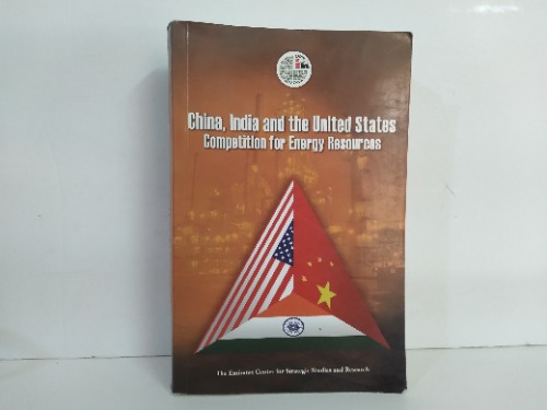 China  India and the United States Competition for Energy Resources