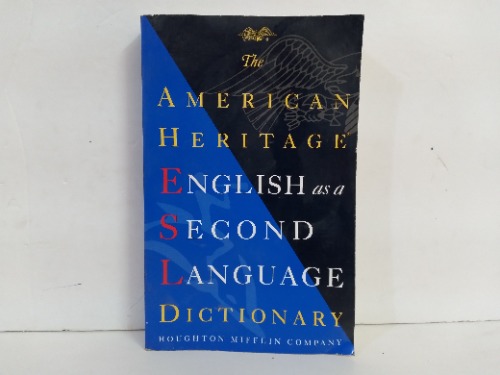 The AMERICAN HERITAGE ENGLISH asa SECOND LANGUAGE DICTIONARY