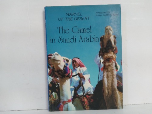 MARVEL OF THE DESERT The Camel in Saudi Arabia