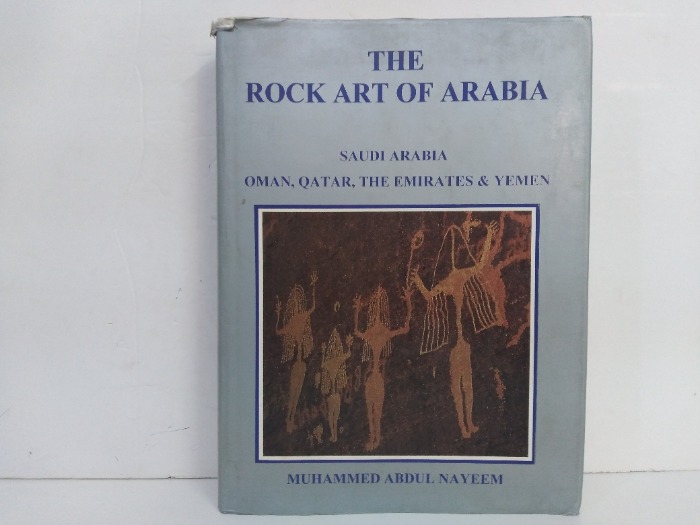THE ROCK ART OF ARABIA SAUDI ARABIA OMAN QATAR THE EMIRATES & YEMEN