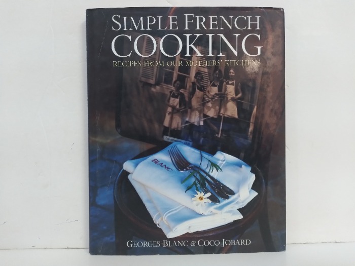 SIMPLE FRENCH COOKING RECIPES FROM OUR MOTHERS  KITCHENS