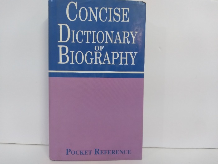  CONCISE DICTIONARY OF BIOGRAPHY