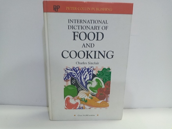 INTERNATIONAL DICTIONARY OF FOOD AND COOKING