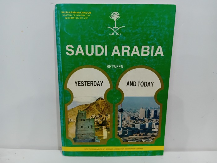 SAUDI ARABIA BETWEEN YESTERDAY AND TODAY 