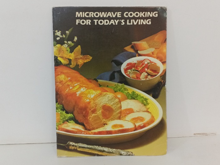 MICROWAVE COOKING FOR TODAY S LIVING 