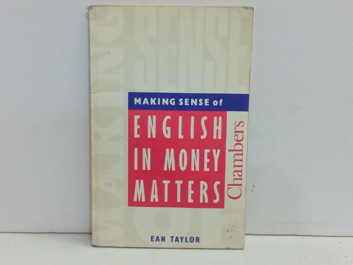 MAKING SENSE OF ENGLISH IN MONEY MATTERS 
