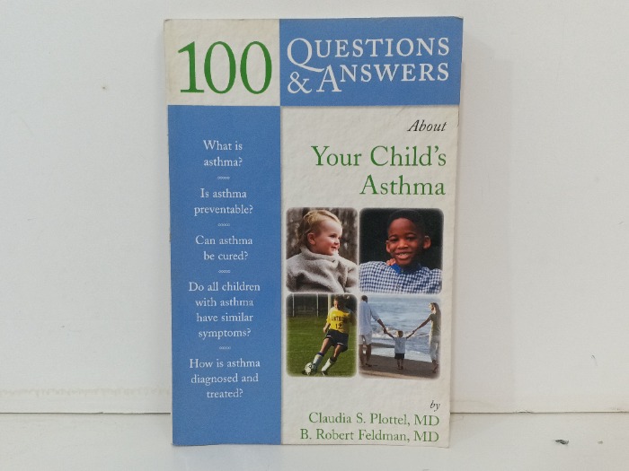 100 Questions and Answers About Your Child s Asthma