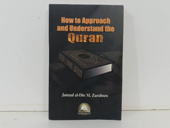 How to Approach and Understand the Quran