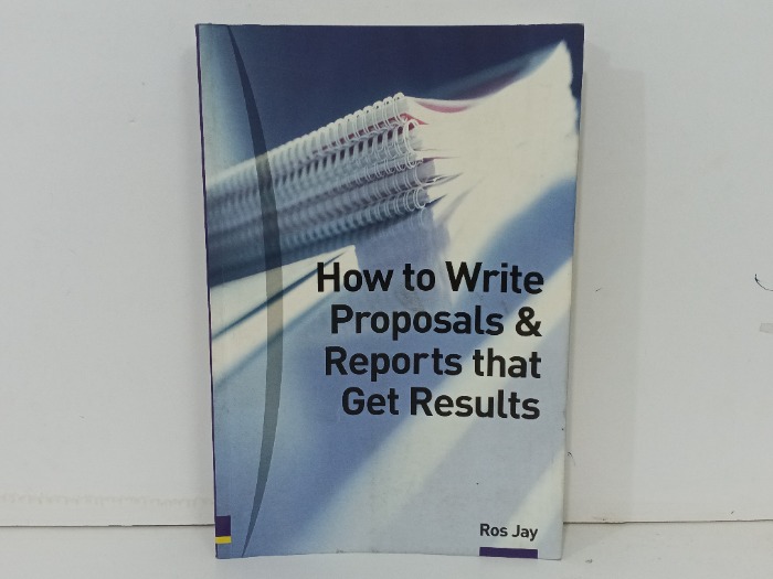 How to Write Proposals And Reports that Get Results