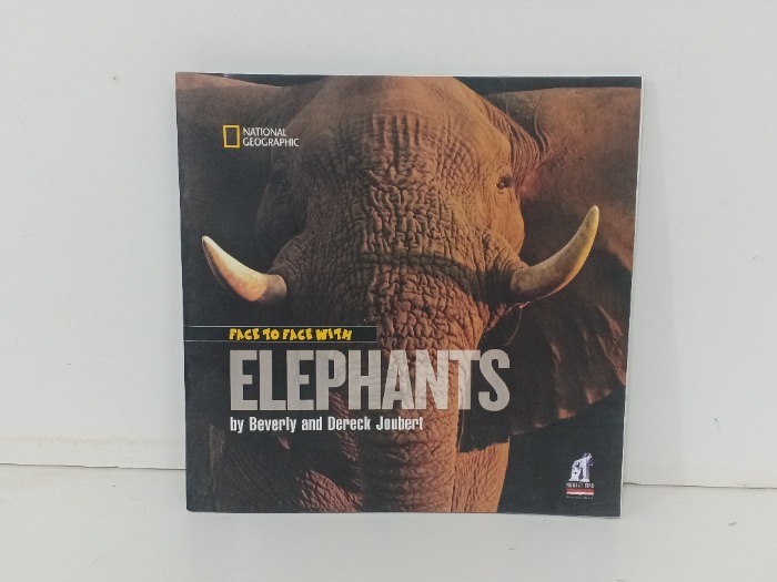 FACE TO FACE WITH  ELEPHANTS  by Beverly and Dereck Joubert