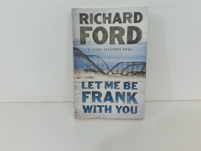 LET ME BE FRANK WITH YOU