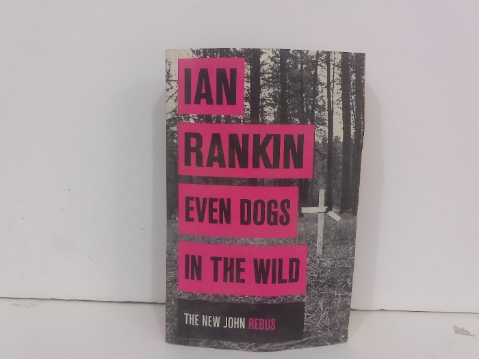 IAN RANKIN EVEN DOGS IN THE WILD