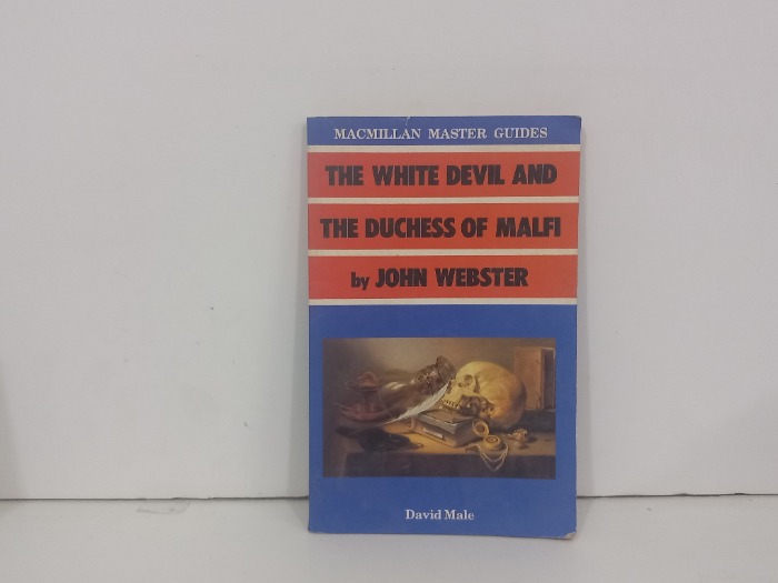 THE WHITE DEVIL AND THE DUCHESS MALFI