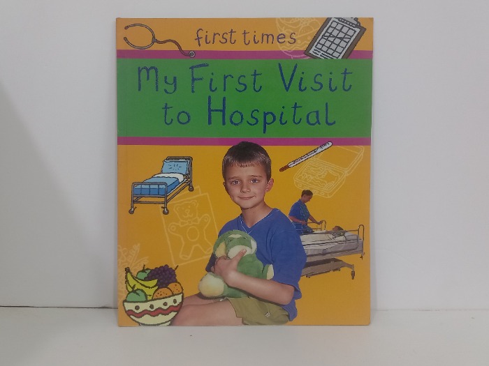 first times My First Visit to Hospital