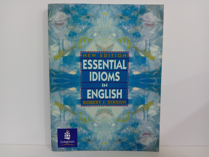 ESSENTIAL IDIOMS IN ENGLISH