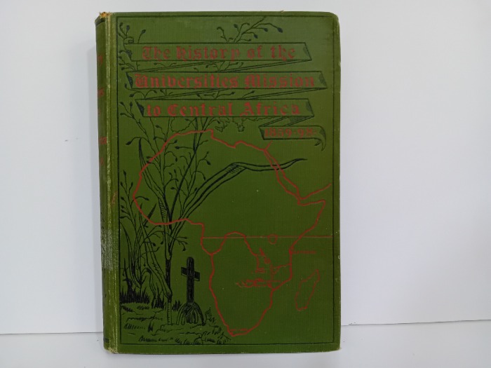 The history of the Universities Mission to Central Africa 1859-1898